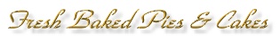 Fresh Baked Pies & Cakes